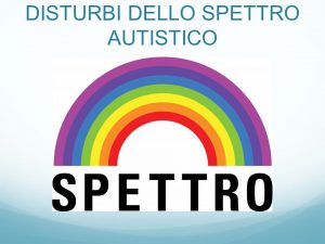 DISTURBI DELLO SPETTRO AUTISTICO